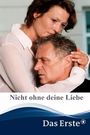 Nicht ohne deine Liebe