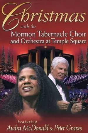 Christmas with the Mormon Tabernacle Choir and Orchestra at Temple Square Featuring Audra McDonald and Peter Graves