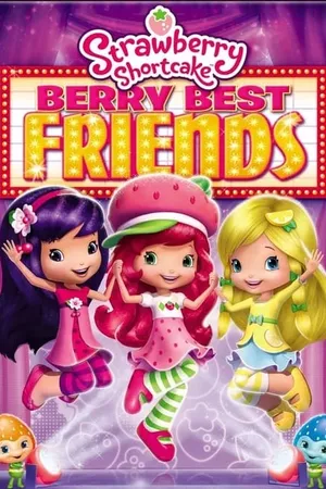 Strawberry Shortcake: Berry Best Friends