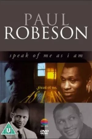 Paul Robeson: Speak of Me as I Am