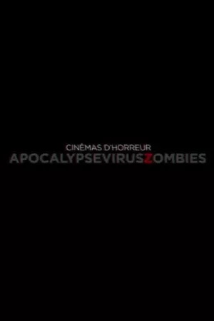 Cinémas d'Horreur - Apocalypse, Virus, Zombies