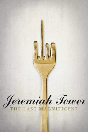 Jeremiah Tower: The Last Magnificent