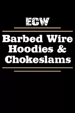 ECW Barbed Wire, Hoodies and Chokeslams