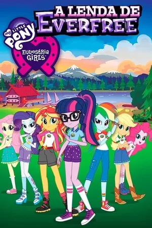 My Little Pony, Equestria Girls: A Lenda de Everfree