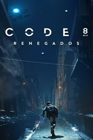 Code 8: Renegados