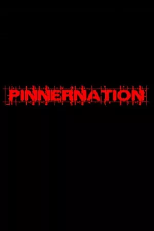 Pinnernation The Movie