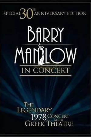 Barry Manilow in Concert: The Legendary 1978 Concert at the Greek Theatre