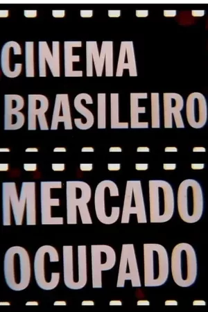 Cinema Brasileiro, Mercado Ocupado