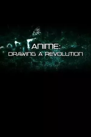 Anime: Drawing a Revolution