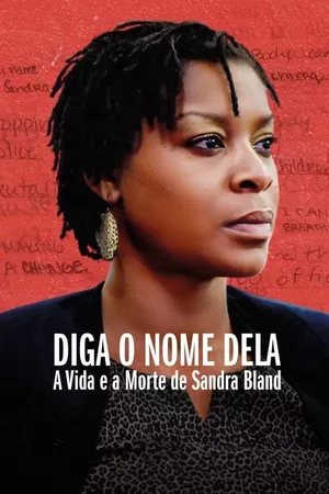 Diga o Nome Dela: A Vida e a Morte de Sandra Bland