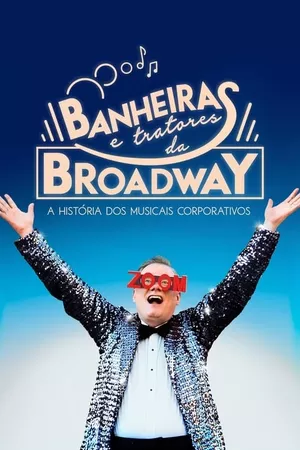 Banheiras e Tratores da Broadway: A História dos Musicais Corporativos