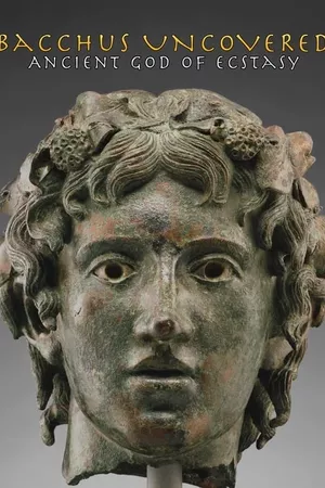 Bacchus Uncovered: Ancient God of Ecstasy