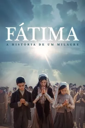 Fátima: A História de um Milagre