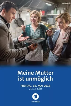 Meine Mutter ist unmöglich