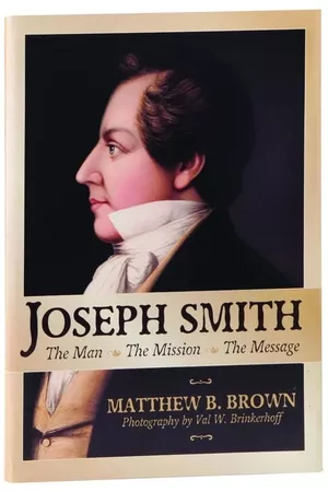 Joseph Smith: The Man, The Mission, The Message