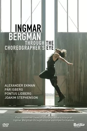 Ingmar Bergman Through the Choreographer's Eye