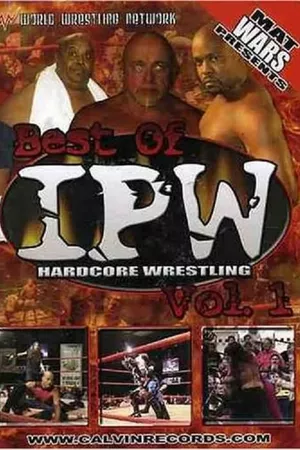 Best of IPW Hardcore Wrestling, Vol. 1