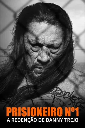 Prisioneiro Nº1: A Redenção de Danny Trejo