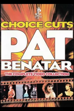 Pat Benatar: Choice Cuts - The Complete Video Collection