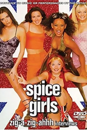 Spice Girls: Zig-A-Zig-Ahhh Interviews