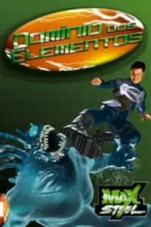 Max Steel: Domínio dos Elementos