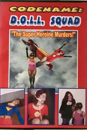 Codename: D.O.L.L. SQUAD: The Superheroine Murders!