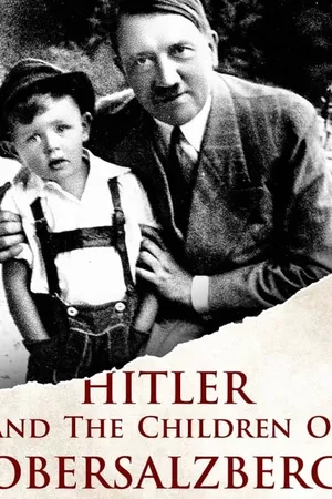 Hitler and the Children of Obersalzberg