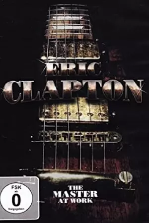 Eric Clapton: The Master At Work