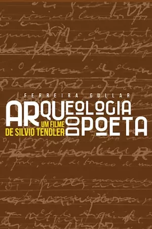 Ferreira Gullar: Arqueologia do Poeta