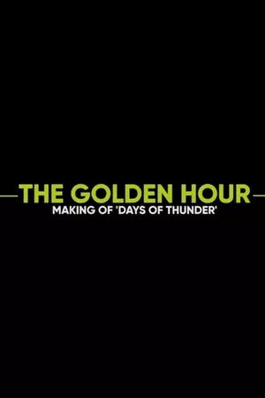 The Golden Hour: Making of Days of Thunder