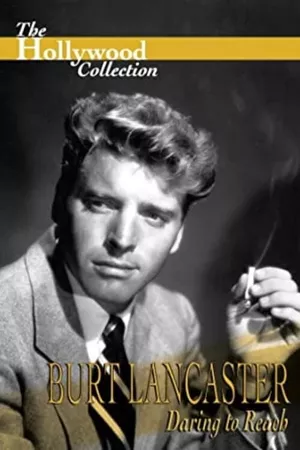 Burt Lancaster: Daring to Reach