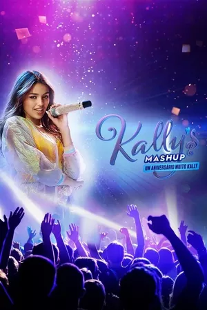 Kally's Mashup! Um Aniversário Muito Kally! Kally's Mashup! Um Aniversário Muito Kally!