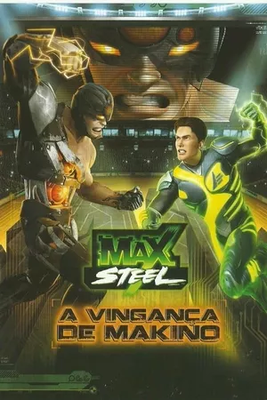 Max Steel: A Vingança de Makino