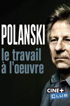 Polanski, le travail à l'oeuvre