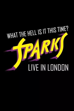 What the Hell Is It This Time? Sparks: Live in London