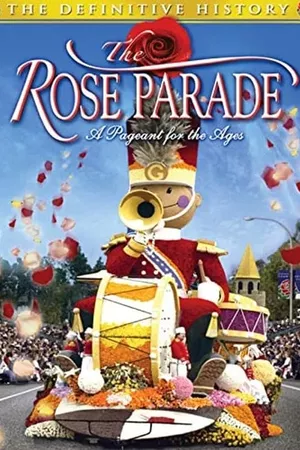 The Rose Parade: A Pageant for the Ages