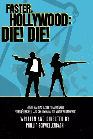 Faster, Hollywood: Die! Die!