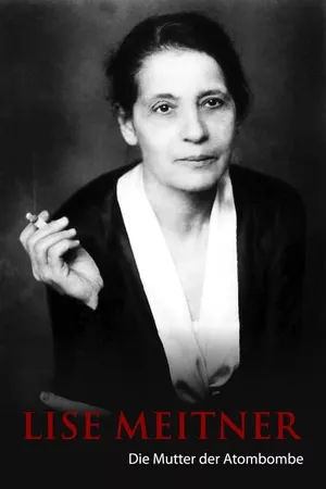 Lise Meitner: The Mother of the Atom Bomb