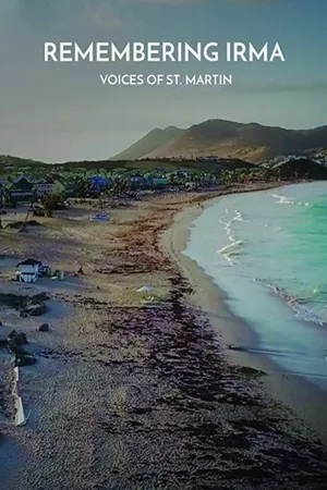 Remembering Irma: Voices of St. Martin Remembering Irma: Voices of St. Martin