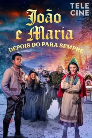 João e Maria - Depois do para Sempre