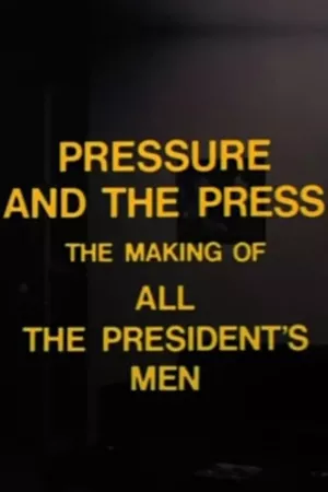 Pressure and the Press: The Making of 'All the President's Men'