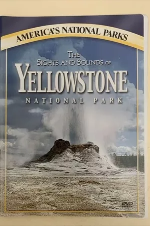 America's National Parks: The Sights and Sounds of Yellowstone National Park