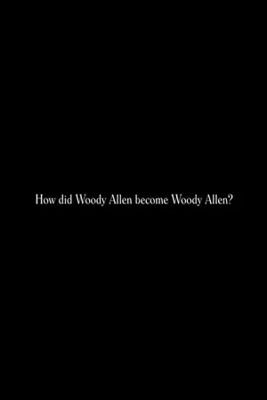 How did Woody Allen become Woody Allen?