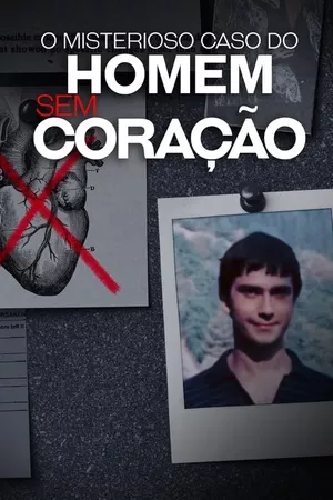 O Misterioso Caso do Homem sem Coração