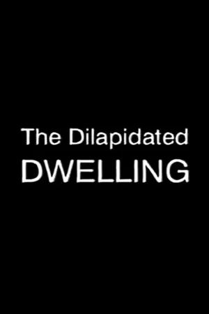 The Dilapidated Dwelling