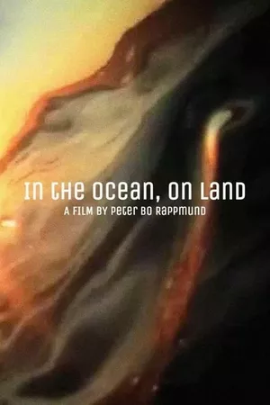 In the Ocean, on Land