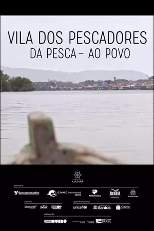 Vila dos Pescadores - Da Pesca ao Povo