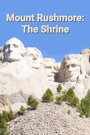 Mount Rushmore: The Shrine