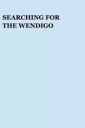 Searching for the Wendigo