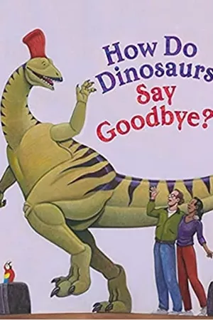 How Do Dinosaurs Say Goodbye?